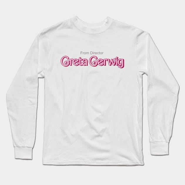 From Director Greta Gerwig Long Sleeve T-Shirt by Polomaker